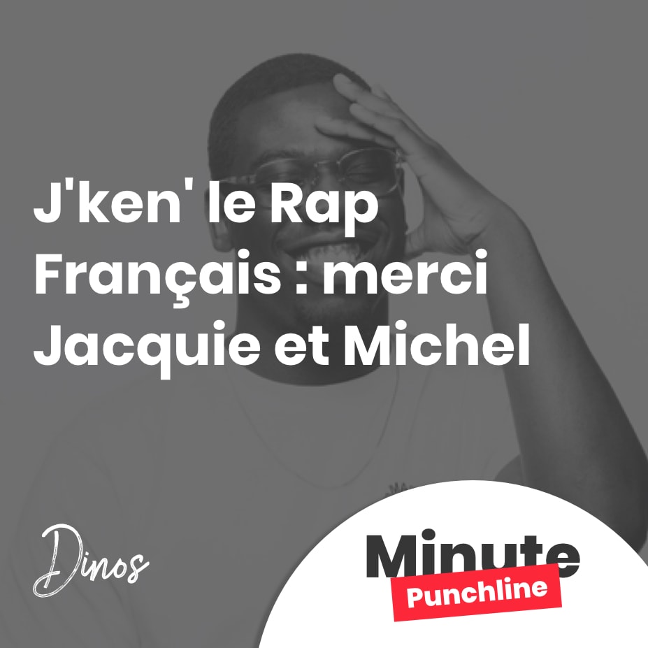 J'ken' le Rap Français : merci Jacquie et Michel
