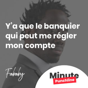 y’a que le banquier qui peut me régler mon compte
