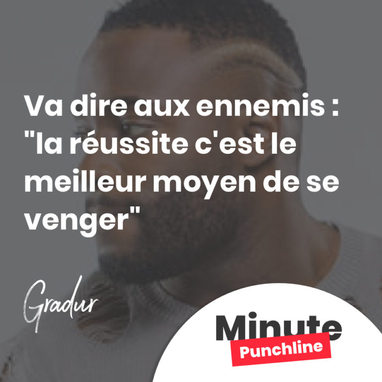 Va dire aux ennemis : "la réussite c'est le meilleur moyen de se venger"