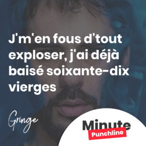 J'm'en fous d'tout exploser, j'ai déjà baisé soixante-dix vierges