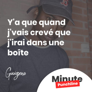 Y'a que quand j'vais crevé que j'irai dans une boîte