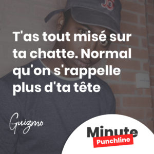 T'as tout misé sur ta chatte. Normal qu'on s'rappelle plus d'ta tête