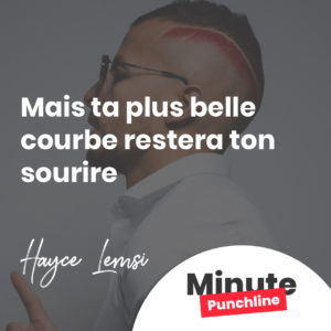 Mais ta plus belle courbe restera ton sourire