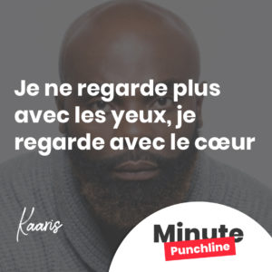 Je ne regarde plus avec les yeux, je regarde avec le cœur