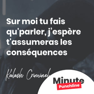 Sur moi tu fais qu'parler, j’espère t'assumeras les conséquences