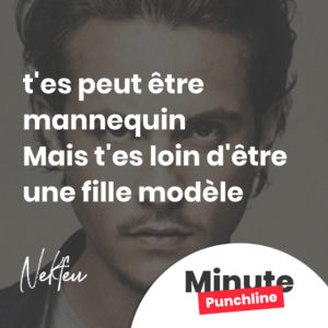 t'es peut être mannequin Mais t'es loin d'être une fille modèle