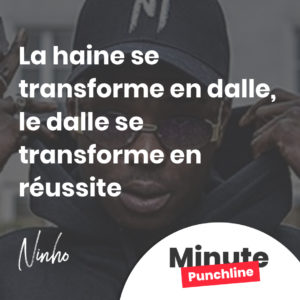 La haine se transforme en dalle, le dalle se transforme en réussite