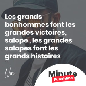 Les grands bonhommes font les grandes victoires, salope Les grandes salopes font les grands histoires