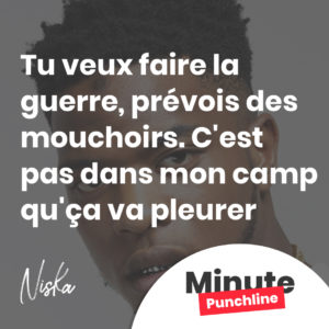 Tu veux faire la guerre, prévois des mouchoirs. C'est pas dans mon camp qu'ça va pleurer