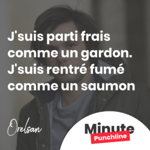 J'suis parti frais comme un gardon. J'suis rentré fumé comme un saumon