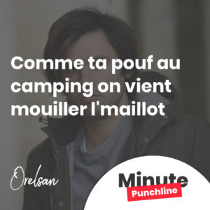 Comme ta pouf au camping on vient mouiller l'maillot