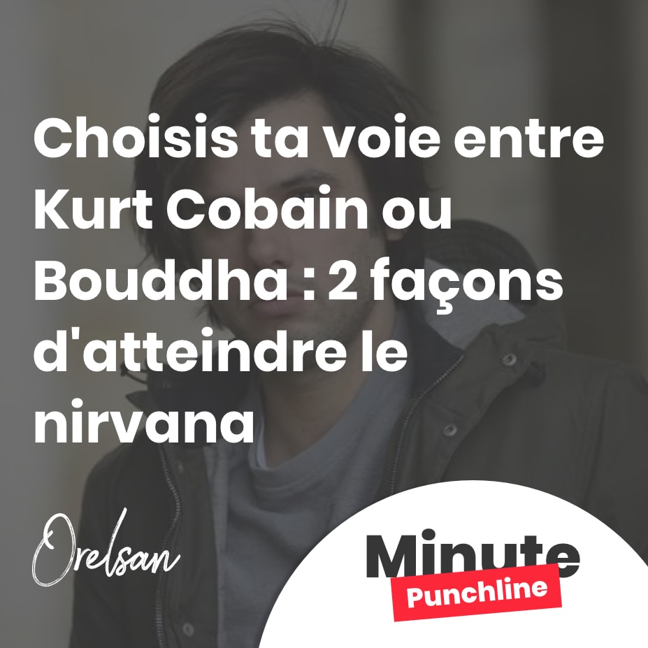 Choisis ta voie entre Kurt Cobain ou Bouddha : 2 façons d'atteindre le nirvana