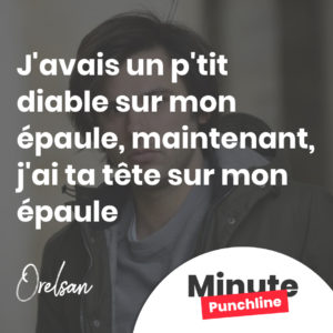 J'avais un p'tit diable sur mon épaule, maintenant, j'ai ta tête sur mon épaule