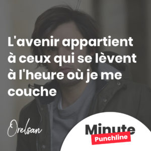 L'avenir appartient à ceux qui se lèvent à l'heure où je me couche
