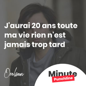 J'aurai 20 ans toute ma vie rien n'est jamais trop tard