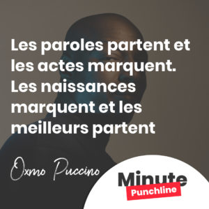 Les paroles partent et les actes marquent. Les naissances marquent et les meilleurs partent