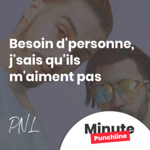Besoin d'personne, j'sais qu'ils m'aiment pas
