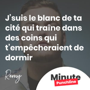 J’suis le blanc de ta cité qui traîne dans des coins qui t’empêcheraient de dormir