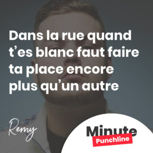Dans la rue quand t’es blanc faut faire ta place encore plus qu’un autre