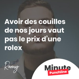 Avoir des couilles de nos jours vaut pas le prix d’une rolex