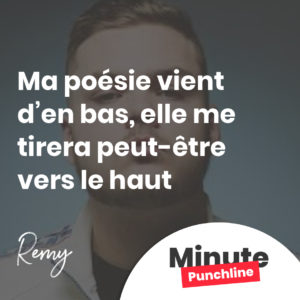Ma poésie vient d’en bas, elle me tirera peut-être vers le haut
