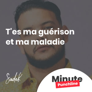 T'es ma guérison et ma maladie