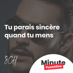 Tu parais sincère quand tu mens