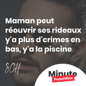 Maman peut réouvrir ses rideaux y'a plus d'crimes en bas, y'a la piscine