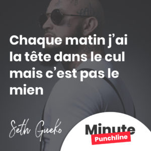 Chaque matin j’ai la tête dans le cul mais c’est pas le mien