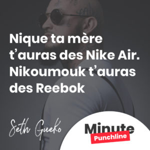 Nique ta mère t’auras des Nike Air. Nikoumouk t’auras des Reebok