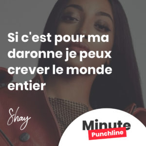 Si c'est pour ma daronne je peux crever le monde entier