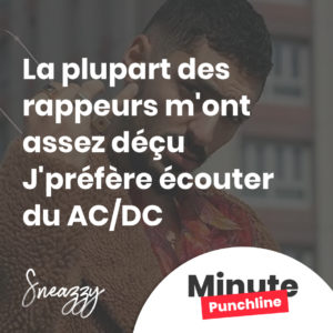 La plupart des rappeurs m'ont assez déçu J'préfère écouter du AC/DC