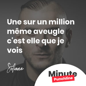 Une sur un million même aveugle c'est elle que je vois