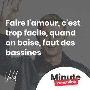 Faire l'amour, c'est trop facile, quand on baise, faut des bassines