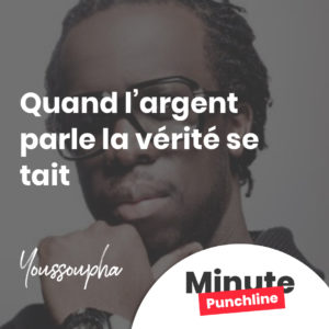 Quand l’argent parle la vérité se tait