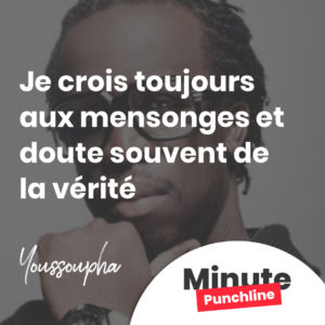 Je crois toujours aux mensonges et doute souvent de la vérité