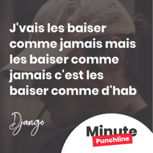 J'vais les baiser comme jamais mais les baiser comme jamais c'est les baiser comme d'hab