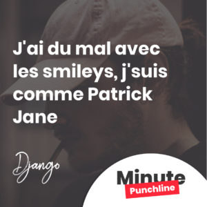 J'ai du mal avec les smileys, j'suis comme Patrick Jane