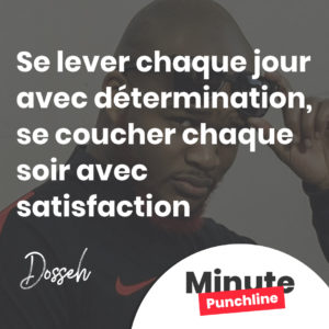 S'lever chaque jour avec détermination, s'coucher chaque soir avec satisfaction