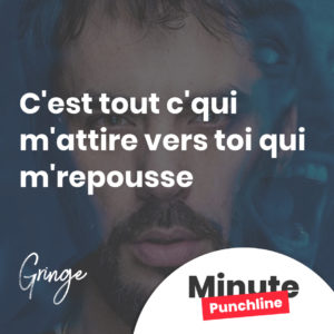 C'est tout c'qui m'attire vers toi qui m'repousse