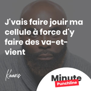 J'vais faire jouir ma cellule à force d'y faire des va-et-vient