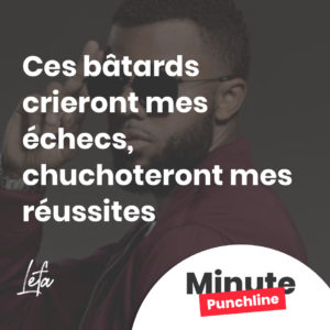 Ces bâtards crieront mes échecs, chuchoteront mes réussites