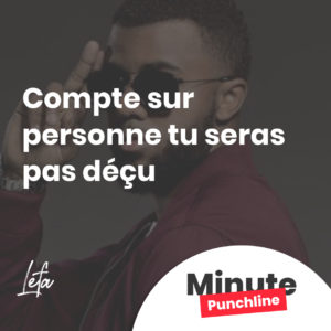 Compte sur personne tu seras pas déçu