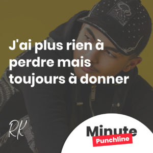 J'ai plus rien à perdre mais toujours à donner