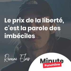 Le prix d'la liberté, c'est la parole des imbéciles