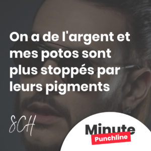 On a de l'argent et mes potos sont plus stoppés par leurs pigments