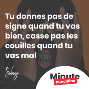 Tu donnes pas de signe quand tu vas bien Casse pas les couilles quand tu vas mal