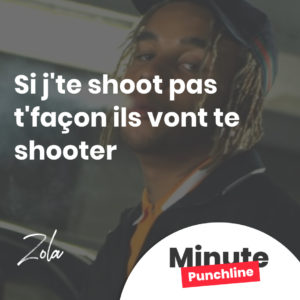si j'te shoot pas t'façon ils vont te shooter