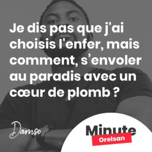 Je dis pas que j'ai choisis l'enfer, mais comment, s’envoler au paradis avec un cœur de plomb ?
