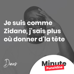 Je suis comme Zidane, j'sais plus où donner d'la tête